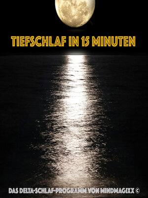 cover image of Tiefschlaf in 15 Minuten--Einschlafen, Durchschlafen, Ausschlafen